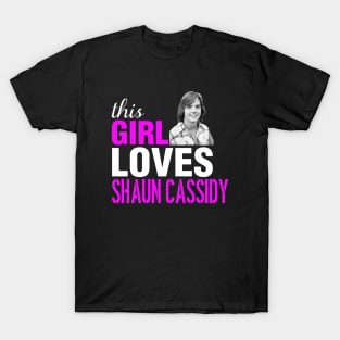 Shaun Cassidy Girl This Girl Loves Shaun Cassidy T-Shirt